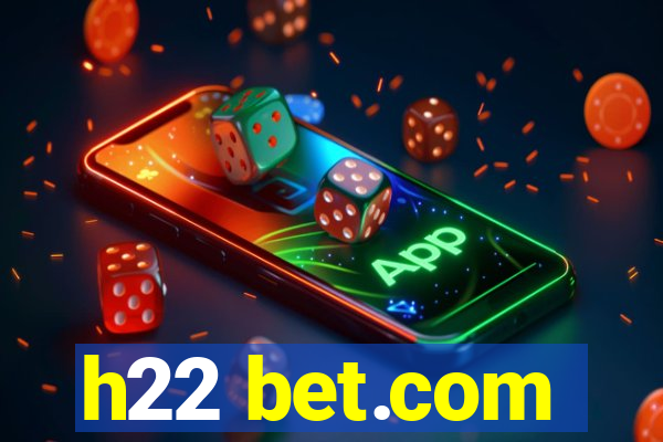 h22 bet.com